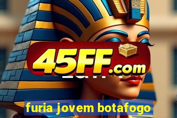 furia jovem botafogo